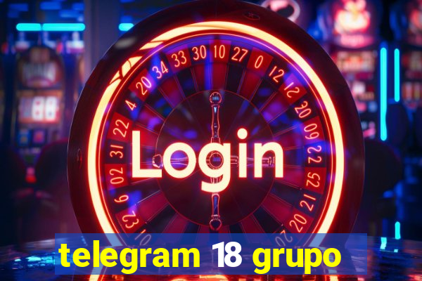 telegram 18 grupo